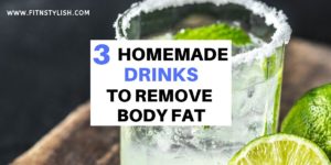 Read more about the article 3 Best Fat Burning Drinks to Remove Body Fat