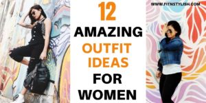 Read more about the article 12 Outfit Ideas For Women Who Love Fashion