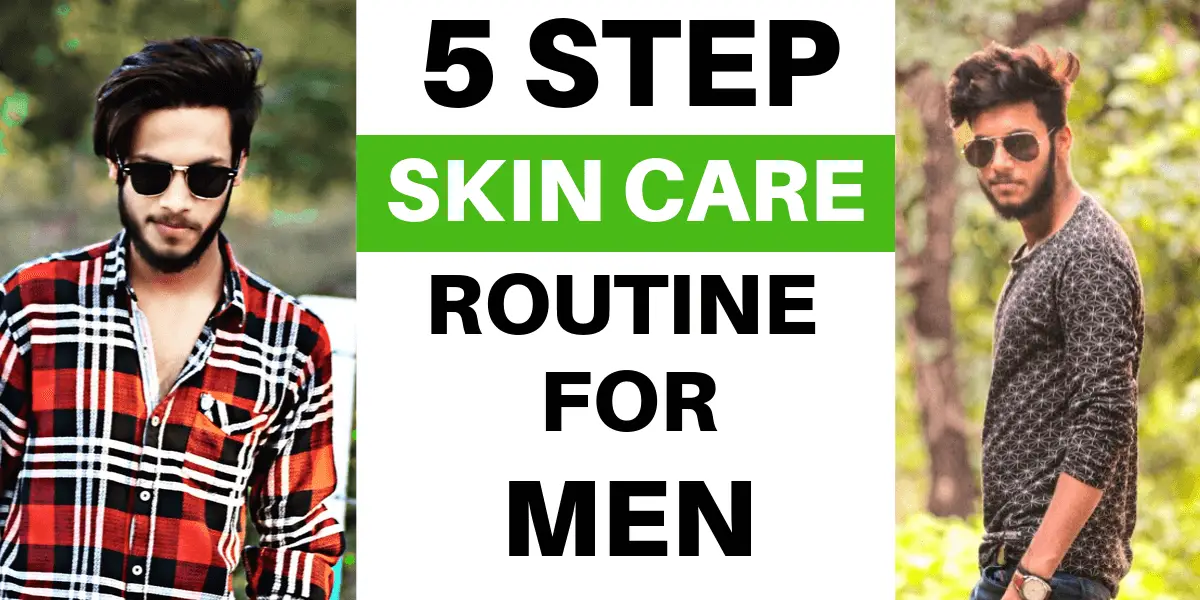 Read more about the article The Ultimate Skin Care Routine For Men: 5 Steps For Healthy Skin