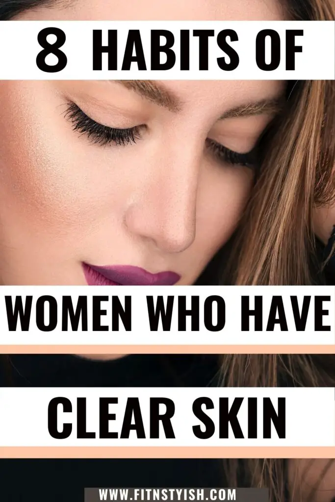 8 beauty habits to live by for clear glowing skin. habits of beautiful women