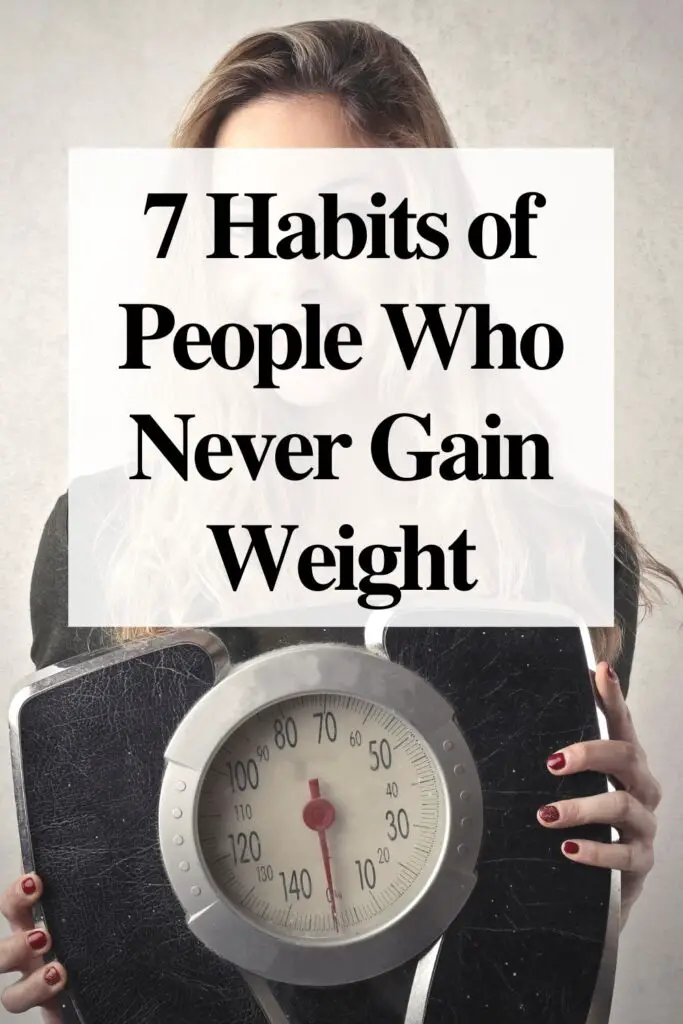 7 Habits of People Who Never Gain Weight