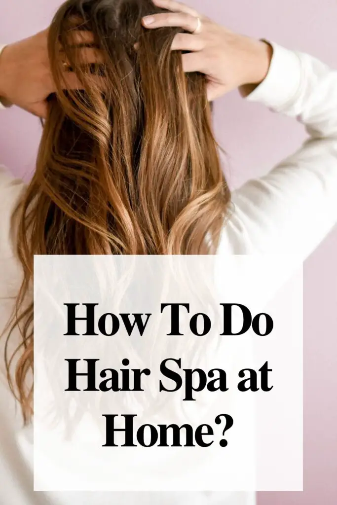 How To Do Hair Spa at Home